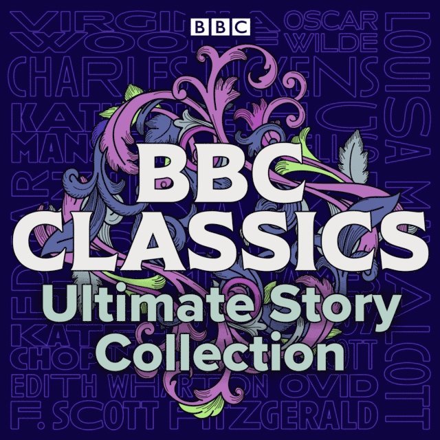 Virginia Woolf, Arthur Conan Doyle, Oscar Wilde - BBC Classics: Ultimate Story Collection, Ljudbok