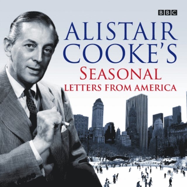 Alistair Cooke - Letters From America: Seasonal Letters, Ljudbok