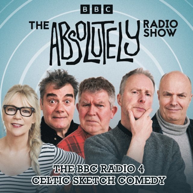 John Sparkes, Gordon Kennedy, Moray Hunter, Morwenna Banks, Pete Baikie - Absolutely Radio Show, Ljudbok