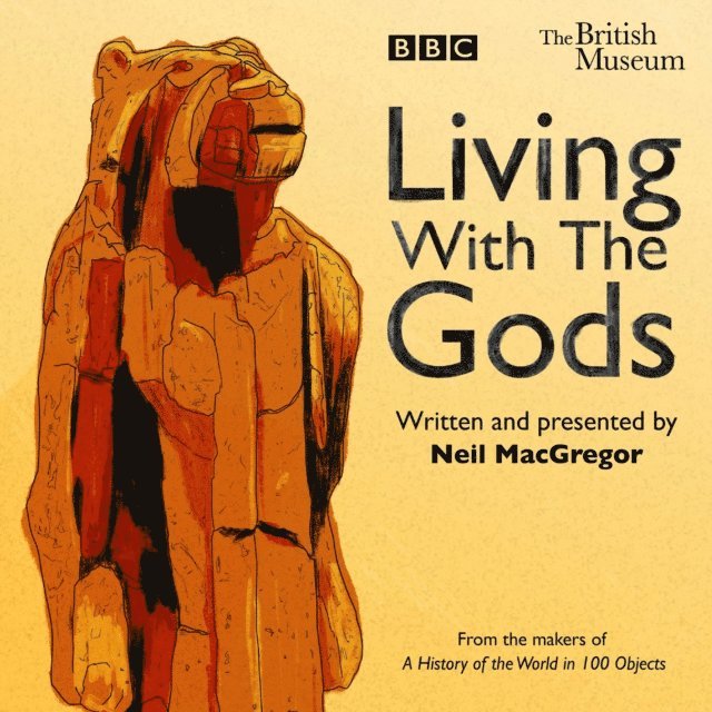 Neil MacGregor - Living with the Gods, Ljudbok