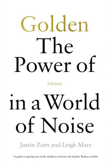 Golden: The Power of Silence in a World of Noise av Justin Talbot-Zorn, Leigh Marz