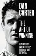 The Art of Winning : Ten Lessons in Leadership, Purpose and Potential