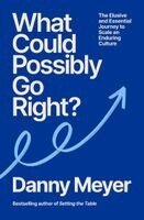 Danny Meyer - What Could Possibly Go Right?, Häftad