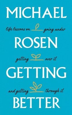 Michael Rosen - Getting Better, Inbunden