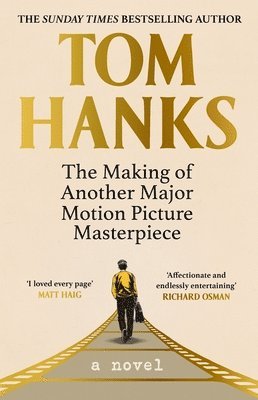 Tom Hanks - The Making of Another Major Motion Picture Masterpiece, Inbunden