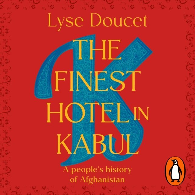 Lyse Doucet - Finest Hotel in Kabul, Ljudbok