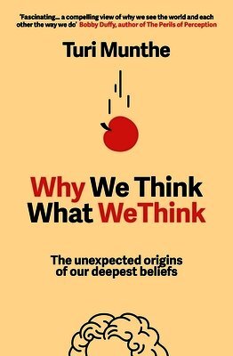 Turi Munthe - Why We Think What We Think, Inbunden