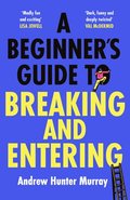 Beginner's Guide To Breaking And Entering
