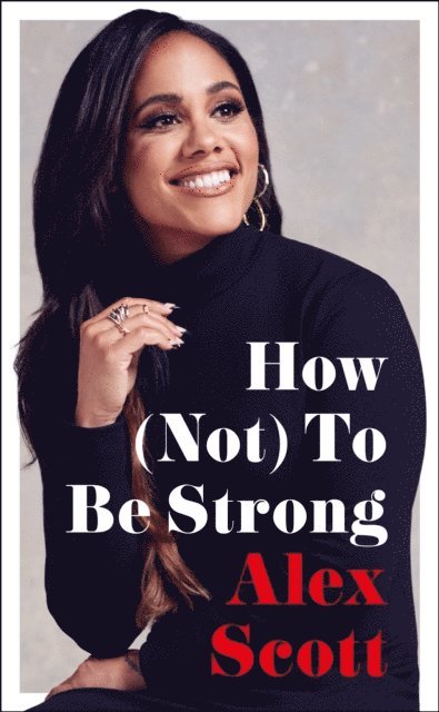 Alex Scott - How (Not) To Be Strong, E-bok. Tillgänglighet: Lägg i varukorg