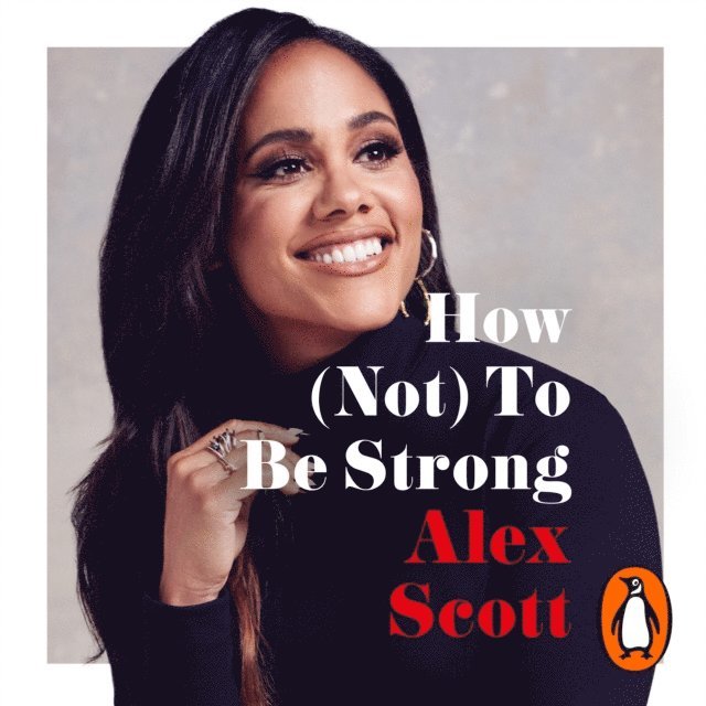 Alex Scott - How (Not) To Be Strong, Ljudbok