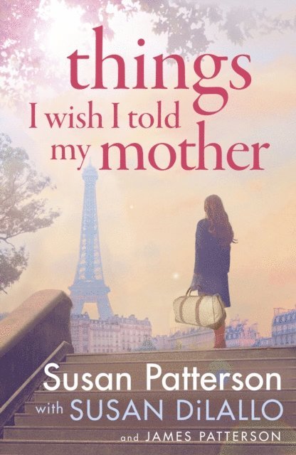 Susan Patterson, James Patterson - Things I Wish I Told My Mother, E-bok. Tillgänglighet: Lägg i varukorg