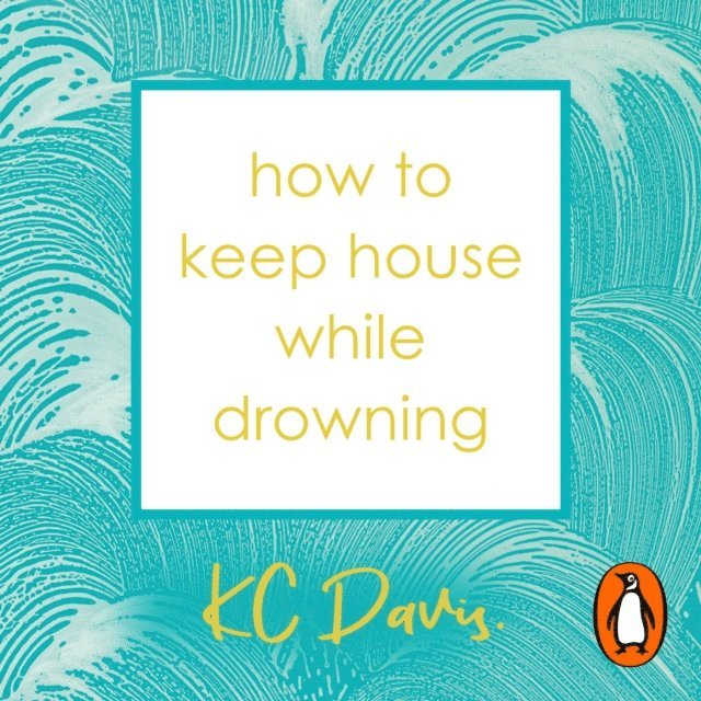 KC Davis - How to Keep House While Drowning, Ljudbok