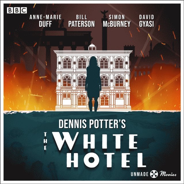Dennis Potter, D.M. Thomas - Unmade Movies: Dennis Potter's The White Hotel, Ljudbok