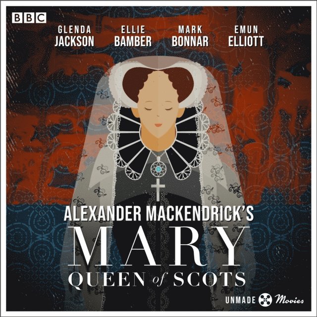 Jay Presson Allen, Alexander Mackendrick - Unmade Movies: Alexander MacKendrick's Mary Queen of Scots, Ljudbok