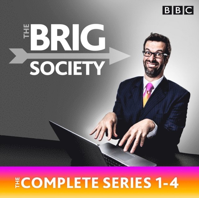 Dan Tetsell, Steve Punt, Tom Neenan, Nick Doody, Toby Davies, Jeremy Salsby, Marcus Brigstocke - Brig Society: The Complete Series 1-4, Ljudbok
