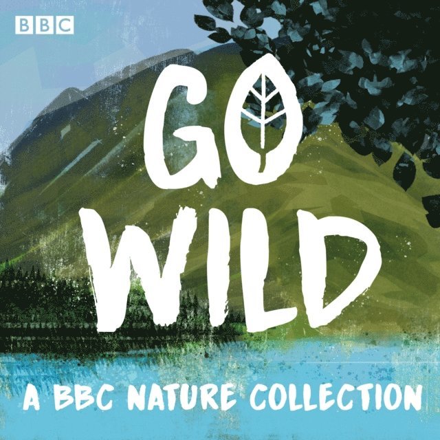 Roger Deakin, George Monbiot, Robert Macfarlane, Clare Balding, Harriet Noble - Go Wild, Ljudbok