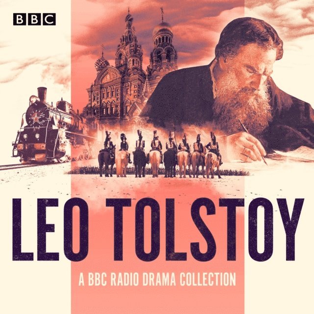 Leo Tolstoy - Leo Tolstoy BBC Radio Drama Collection, Ljudbok