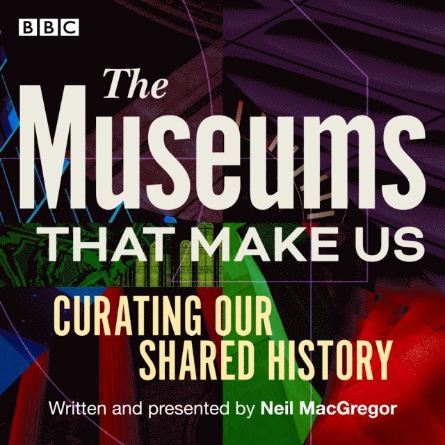 Neil MacGregor - Museums That Make Us, Ljudbok