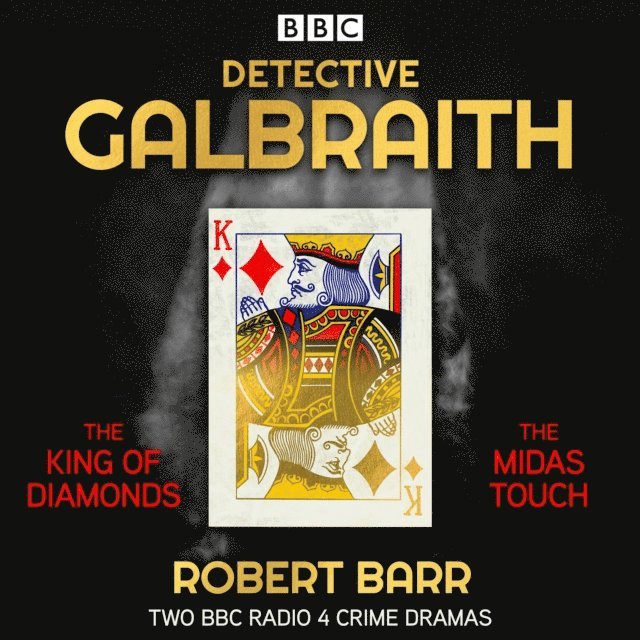 Robert Barr - Detective Galbraith: The King of Diamonds & The Midas Touch, Ljudbok