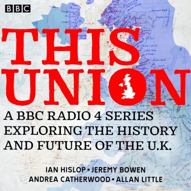 Jeremy Bowen, Allan Little, Ian Hislop, Andrea Catherwood - This Union, Ljudbok