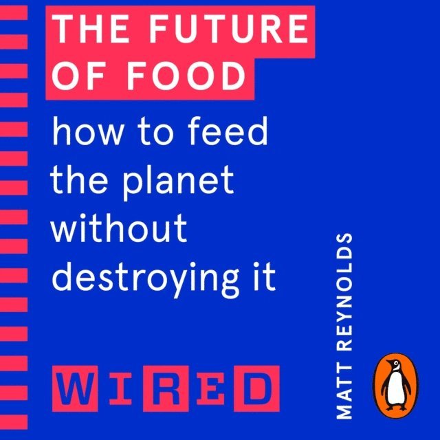 Roy McMillan, Matthew Reynolds - Future of Food (WIRED guides), Ljudbok