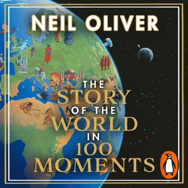 Neil Oliver - Story of the World in 100 Moments, Ljudbok