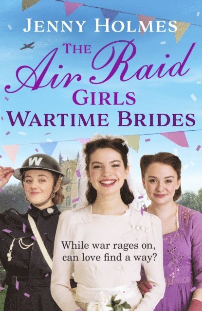 Jenny Holmes - Air Raid Girls: Wartime Brides, E-bok