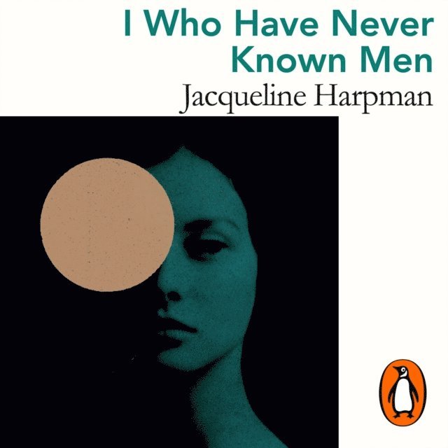 Jacqueline Harpman - I Who Have Never Known Men, Ljudbok