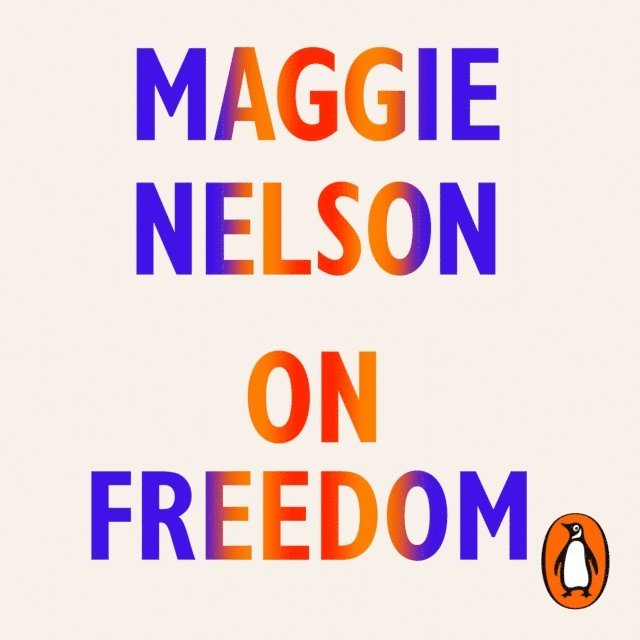 Maggie Nelson - On Freedom, Ljudbok