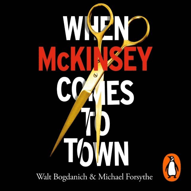 Michael Forsythe, Walt Bogdanich - When McKinsey Comes to Town, Ljudbok
