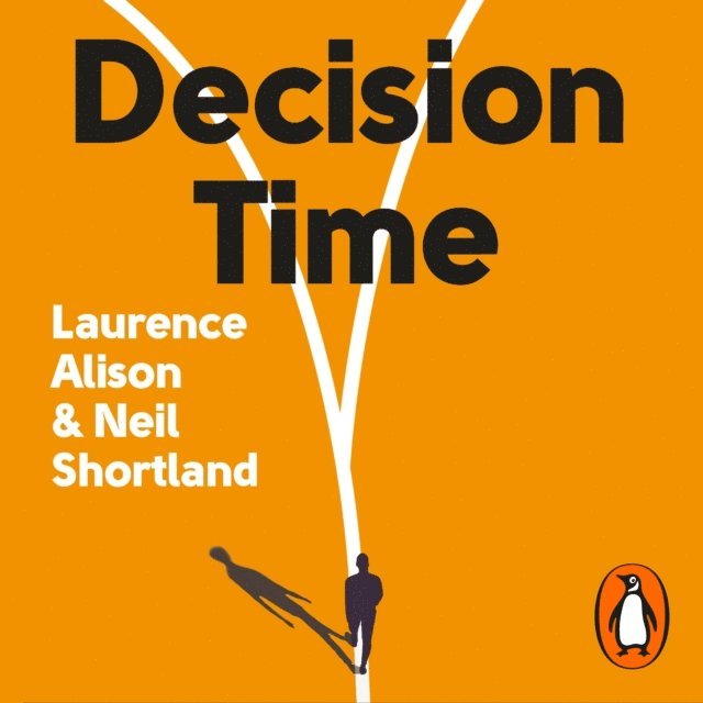 Neil Shortland, Laurence Alison - Decision Time, Ljudbok