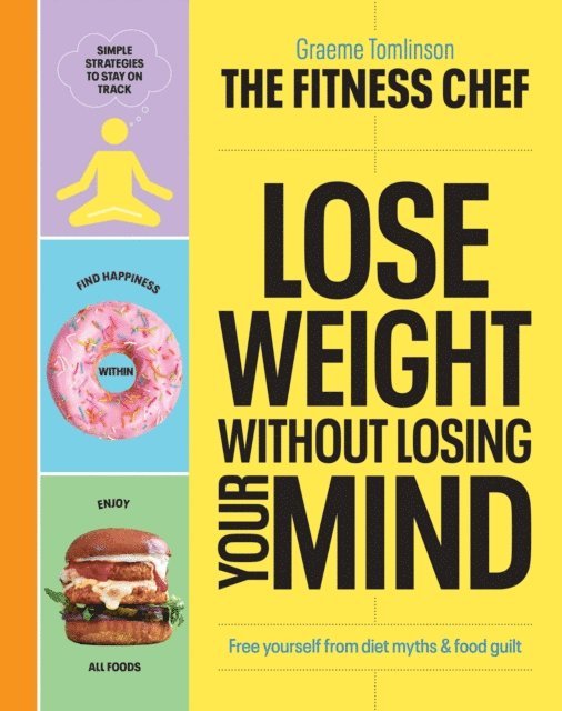 Graeme Tomlinson - THE FITNESS CHEF – Lose Weight Without Losing Your Mind, E-bok