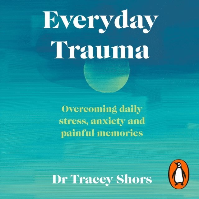 Tracey Shors - Everyday Trauma, Ljudbok