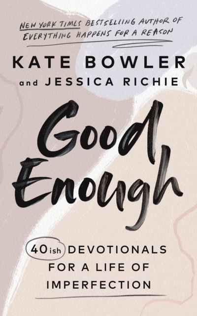 Kate Bowler, Jessica Richie - Good Enough, E-bok