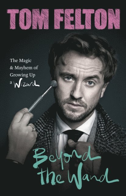 Tom Felton - Beyond the Wand, E-bok