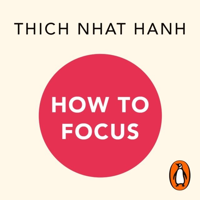 Thich Nhat Hanh - How to Focus, Ljudbok