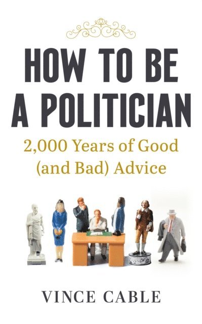 Vince Cable - How to be a Politician, E-bok