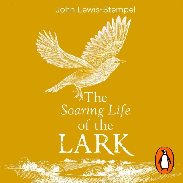 John Lewis-Stempel - Soaring Life of the Lark, Ljudbok