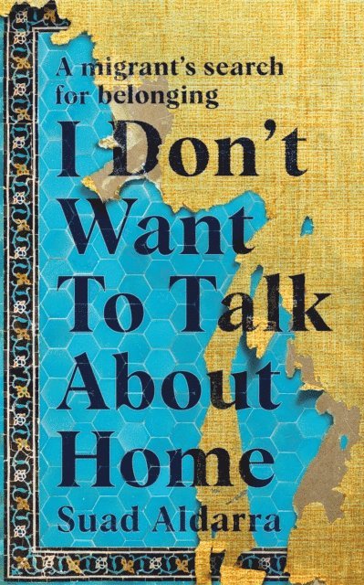 Suad Aldarra - I Don't Want to Talk About Home, E-bok