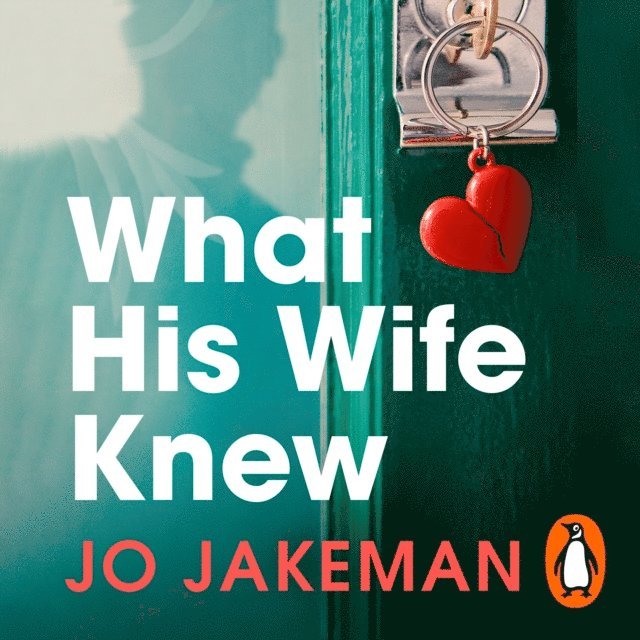 Jo Jakeman - What His Wife Knew, Ljudbok