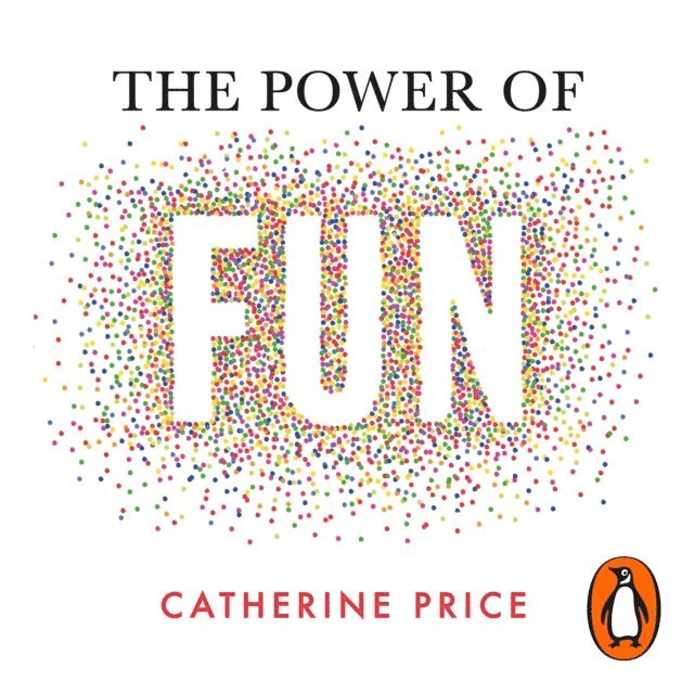 Catherine Price - Power of Fun, Ljudbok