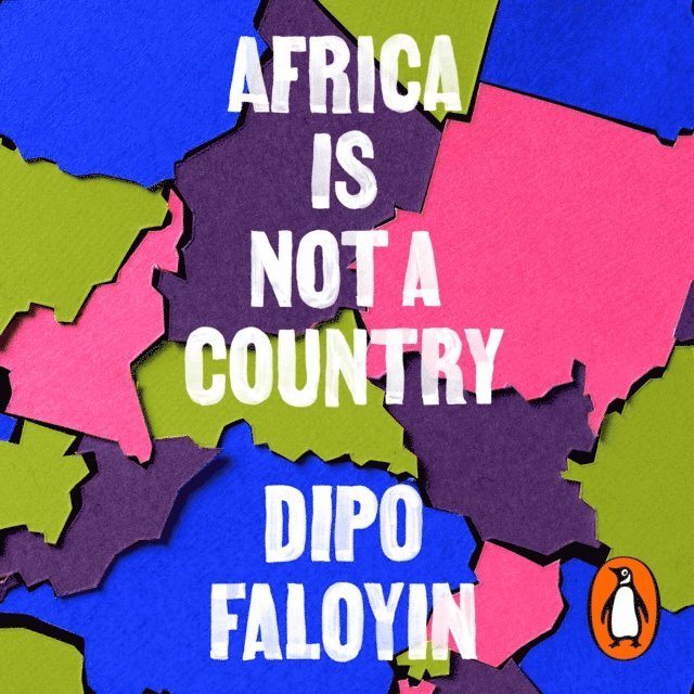 Dipo Faloyin - Africa Is Not A Country, Ljudbok