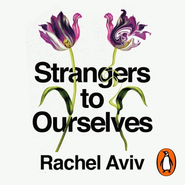 Rachel Aviv - Strangers to Ourselves, Ljudbok