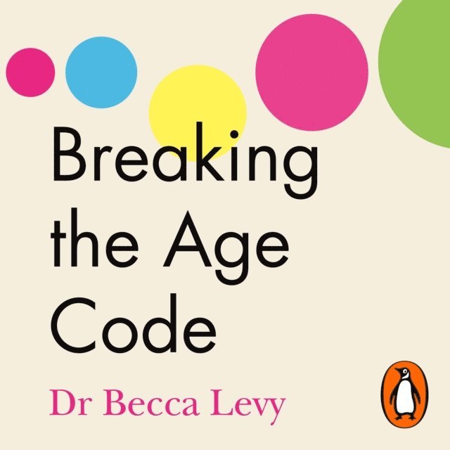 Becca Levy - Breaking the Age Code, Ljudbok