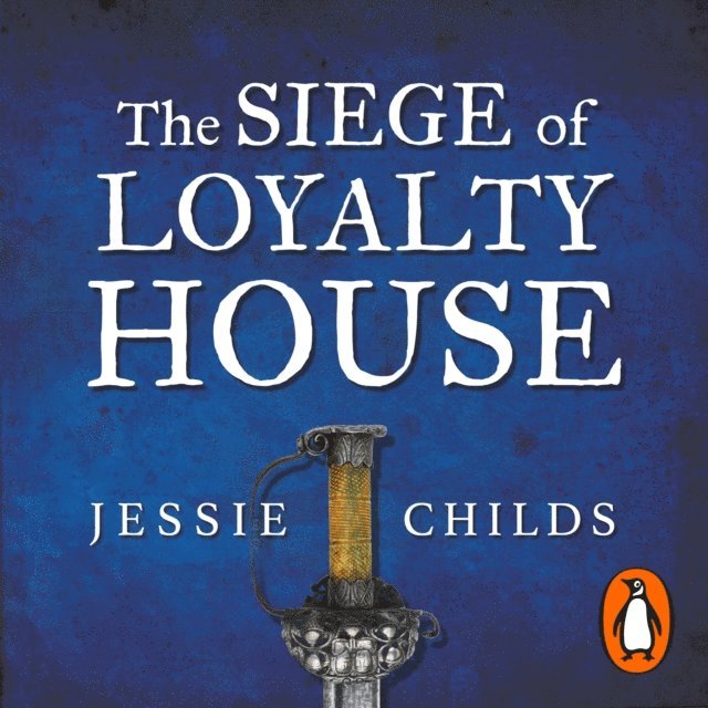 Jessie Childs - Siege of Loyalty House, Ljudbok