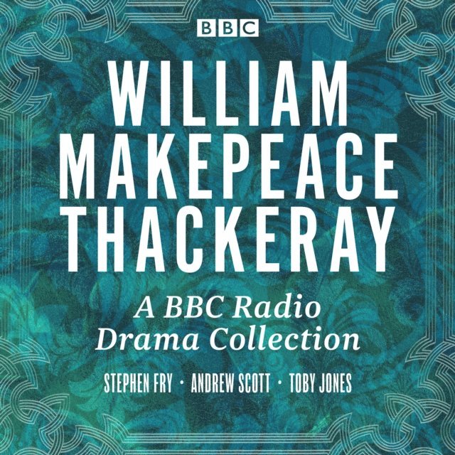William Makepeace Thackeray - W.M. Thackeray: A BBC Radio Drama Collection, Ljudbok