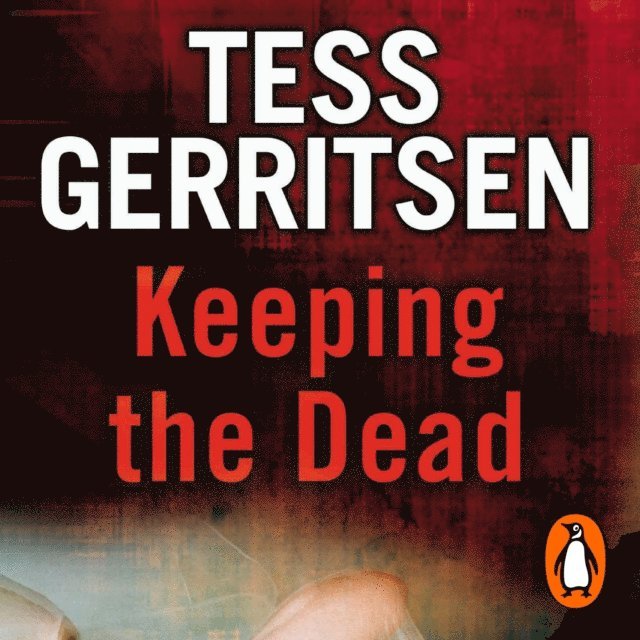 Tess Gerritsen - Keeping the Dead, Ljudbok
