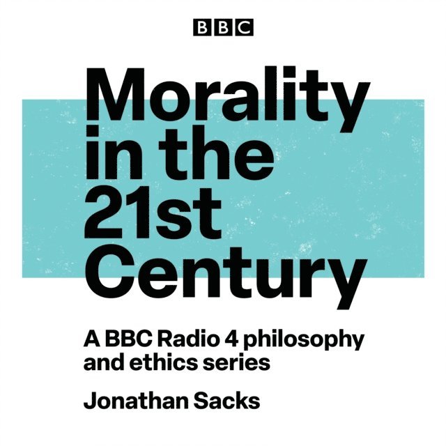 Jonathan Sacks - Morality in the 21st Century, Ljudbok