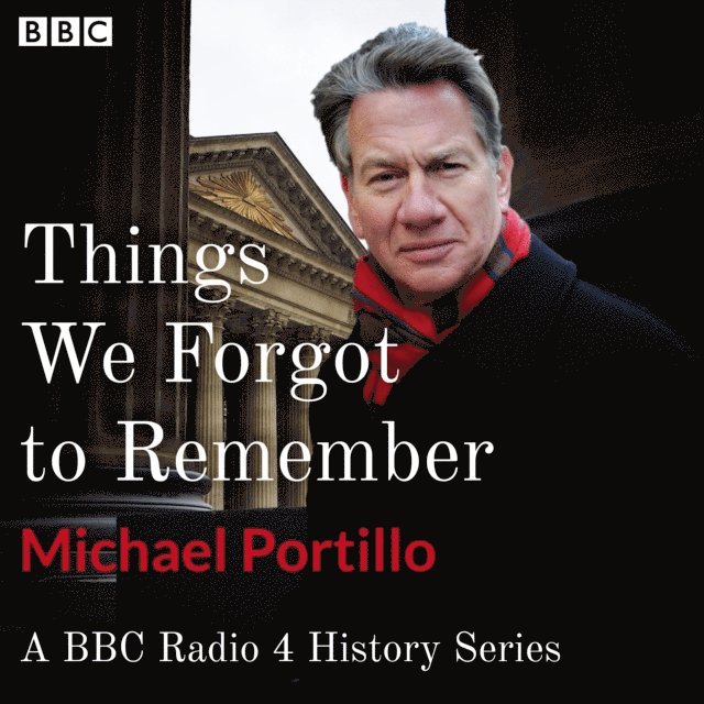 Michael Portillo - Things We Forgot to Remember, Ljudbok
