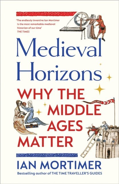 Ian Mortimer - Medieval Horizons, E-bok